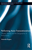 2018 - Performing Asian Transnationalisms: Theatre, Identity, and the Geographies of Performance