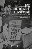 2023 - Das dialogische Kunstwerk: Gesprächsformate in der Kunst nach 1968: Art Workers Coalition, Group Material, New Genre Public Art