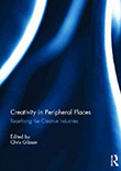 2014 - Creativity in Peripheral Places: Redefining the Creative Industries